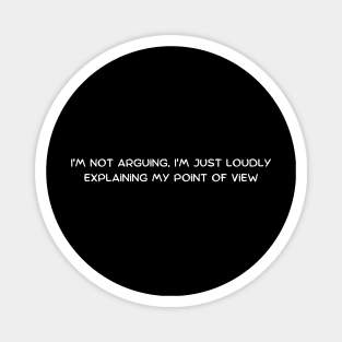 I'm not arguing, I'm just loudly explaining my point of view Magnet